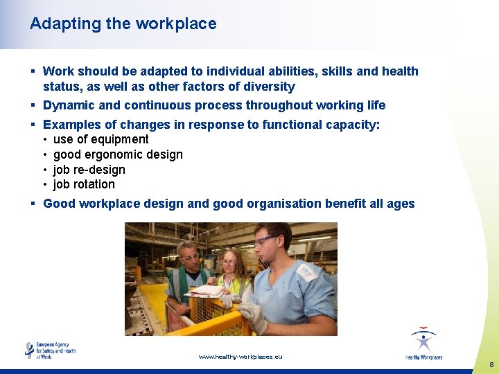 Adapting the workplace § Work should be adapted to individual abilities, skills and health