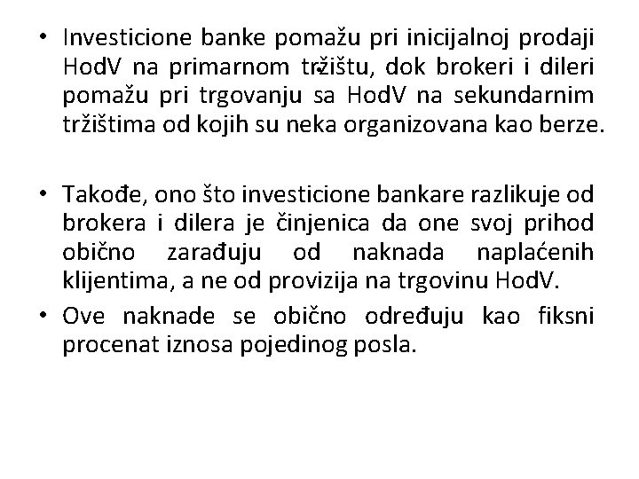  • Investicione banke pomažu pri inicijalnoj prodaji . Hod. V na primarnom tržištu,