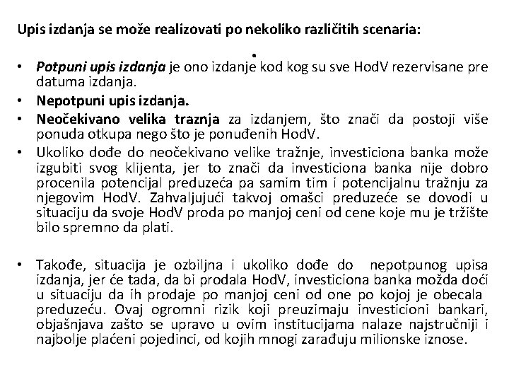 Upis izdanja se može realizovati po nekoliko različitih scenaria: • . Potpuni upis izdanja