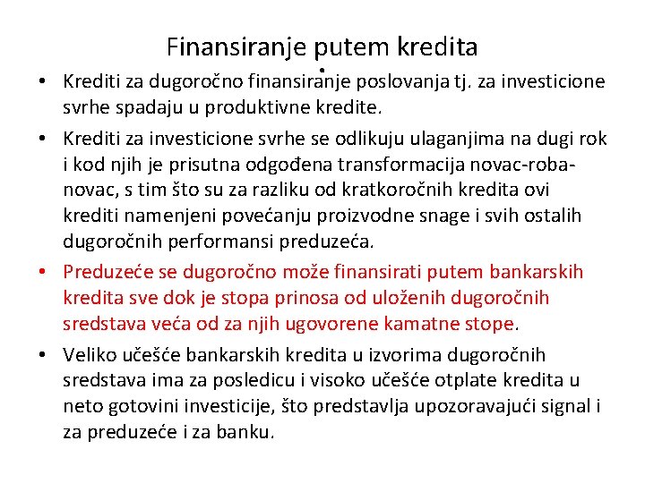 Finansiranje putem kredita • . Krediti za dugoročno finansiranje poslovanja tj. za investicione svrhe