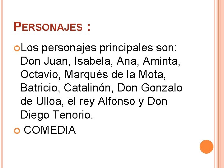 PERSONAJES : Los personajes principales son: Don Juan, Isabela, Ana, Aminta, Octavio, Marqués de