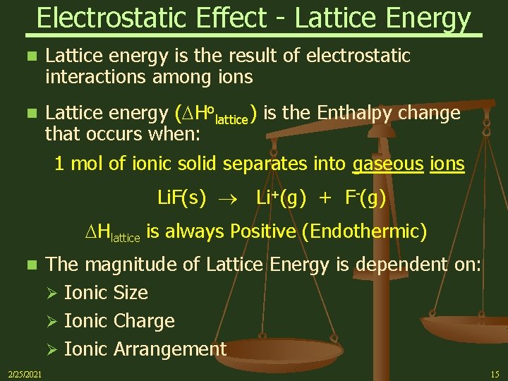 Electrostatic Effect - Lattice Energy n Lattice energy is the result of electrostatic interactions
