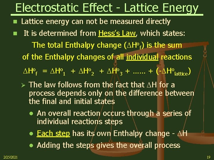 Electrostatic Effect - Lattice Energy n n Lattice energy can not be measured directly