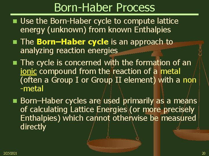 Born-Haber Process Use the Born-Haber cycle to compute lattice energy (unknown) from known Enthalpies