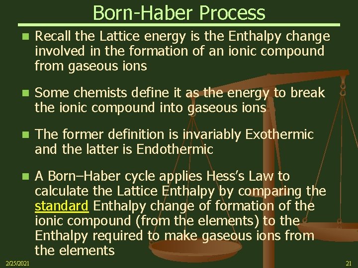 Born-Haber Process n Recall the Lattice energy is the Enthalpy change involved in the