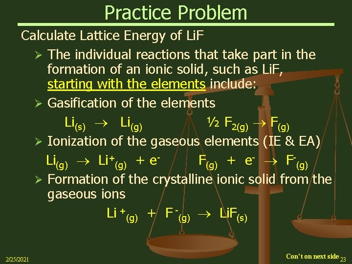 Practice Problem Calculate Lattice Energy of Li. F Ø The individual reactions that take