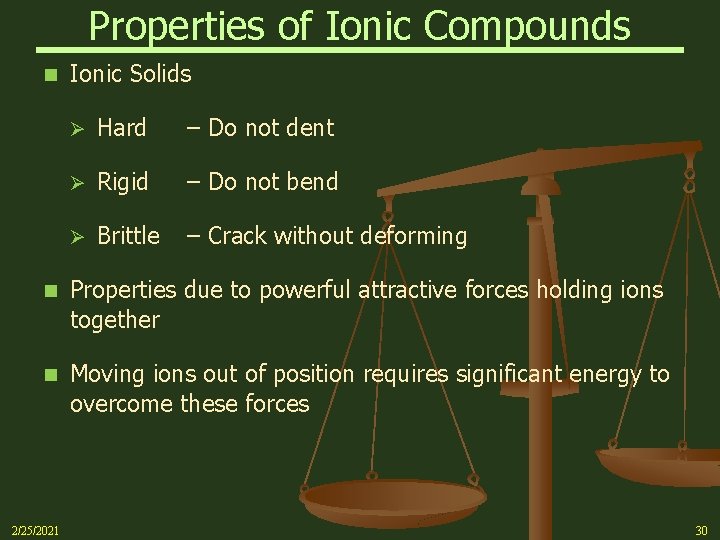 Properties of Ionic Compounds n Ionic Solids Ø Hard – Do not dent Ø