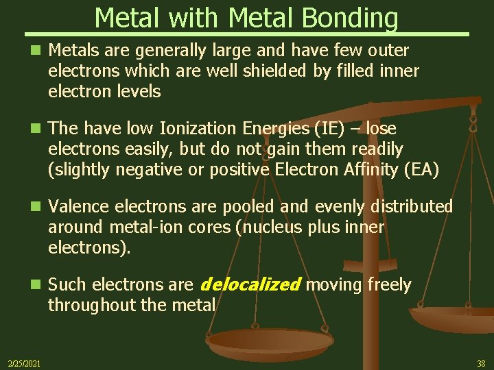 Metal with Metal Bonding n Metals are generally large and have few outer electrons