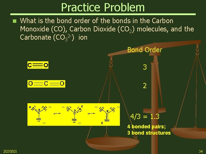 Practice Problem n What is the bond order of the bonds in the Carbon
