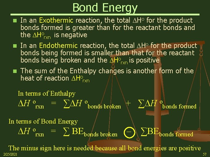 Bond Energy n In an Exothermic reaction, the total Ho for the product bonds