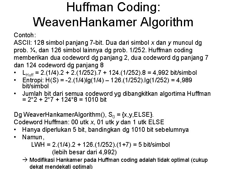 Huffman Coding: Weaven. Hankamer Algorithm Contoh: ASCII: 128 simbol panjang 7 -bit. Dua dari