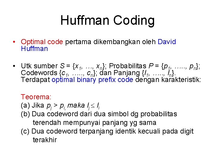 Huffman Coding • Optimal code pertama dikembangkan oleh David Huffman • Utk sumber S