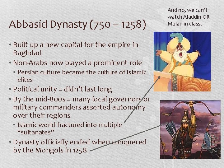 Abbasid Dynasty (750 – 1258) • Built up a new capital for the empire