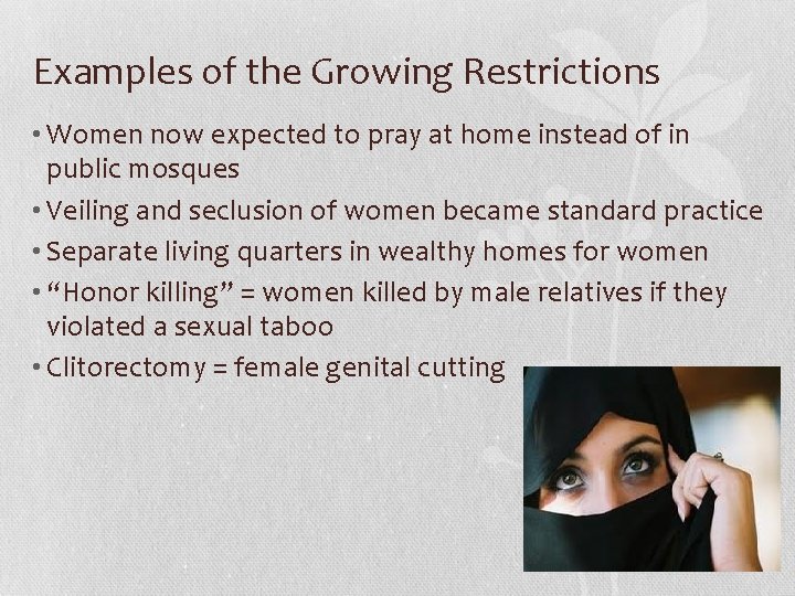 Examples of the Growing Restrictions • Women now expected to pray at home instead