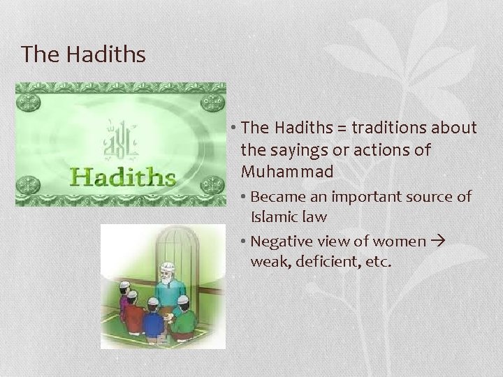 The Hadiths • The Hadiths = traditions about the sayings or actions of Muhammad