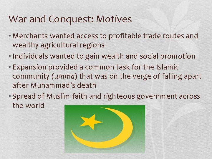 War and Conquest: Motives • Merchants wanted access to profitable trade routes and wealthy