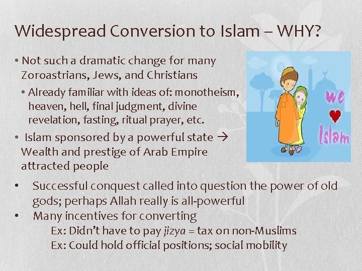 Widespread Conversion to Islam – WHY? • Not such a dramatic change for many