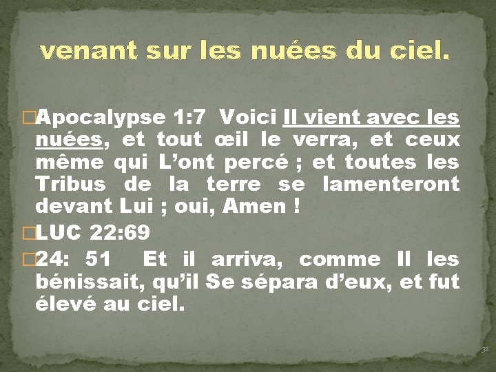 venant sur les nuées du ciel. �Apocalypse 1: 7 Voici Il vient avec les