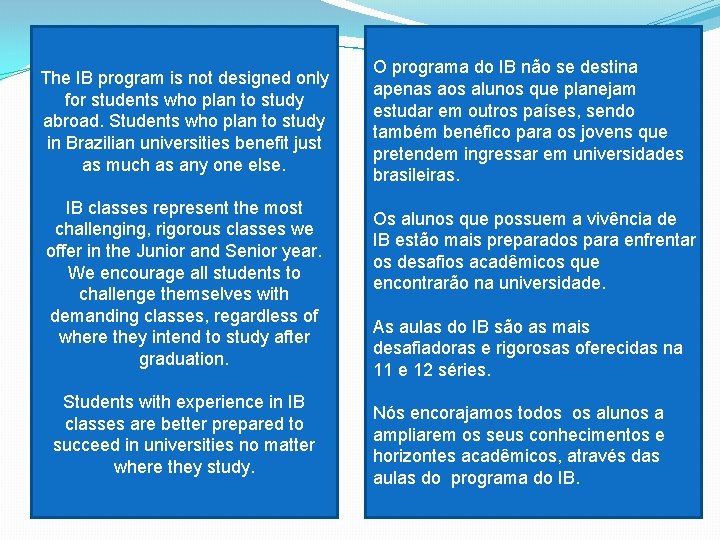 The IB program is not designed only for students who plan to study abroad.