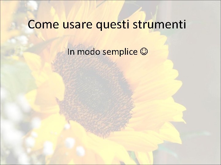 Come usare questi strumenti In modo semplice 
