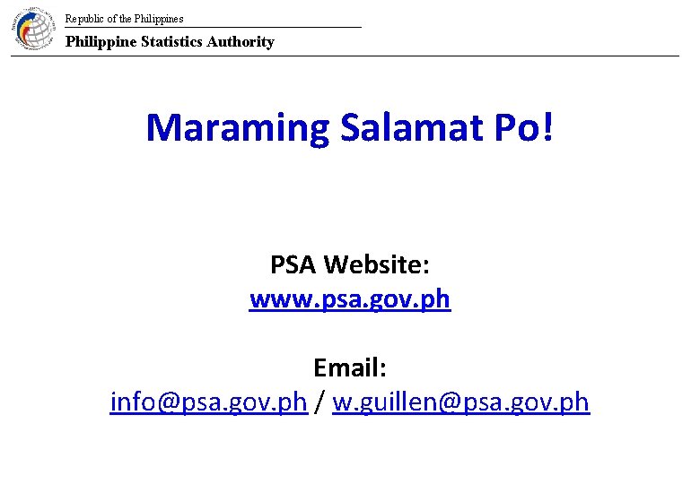 Republic of the Philippines Philippine Statistics Authority Maraming Salamat Po! PSA Website: www. psa.