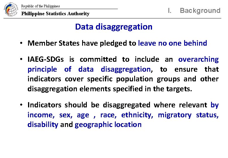 Republic of the Philippines Philippine Statistics Authority I. Background Data disaggregation • Member States
