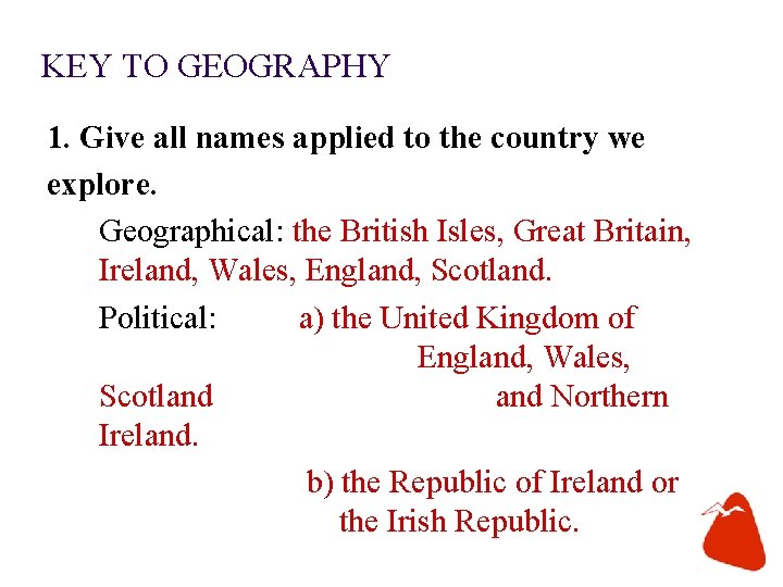 KEY TO GEOGRAPHY 1. Give all names applied to the country we explore. Geographical: