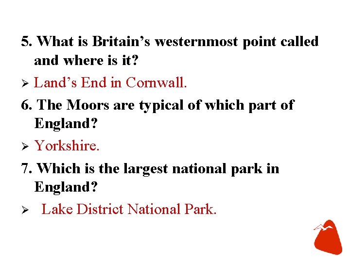 5. What is Britain’s westernmost point called and where is it? Ø Land’s End