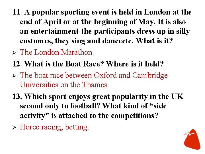 11. A popular sporting event is held in London at the end of April