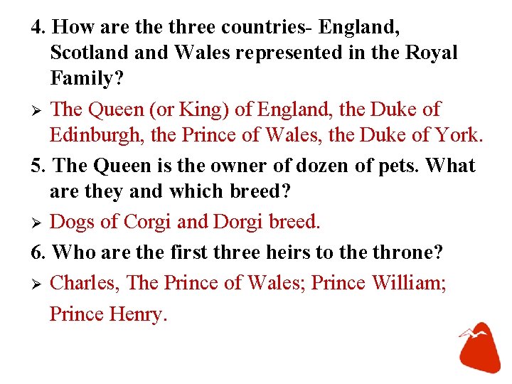 4. How are three countries- England, Scotland Wales represented in the Royal Family? Ø