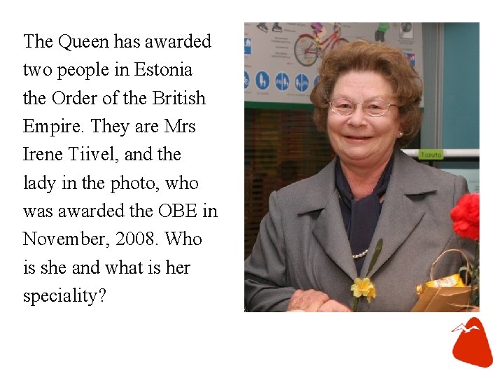 The Queen has awarded two people in Estonia the Order of the British Empire.