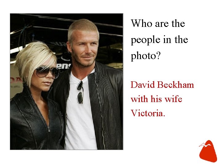 Who are the people in the photo? David Beckham with his wife Victoria. 