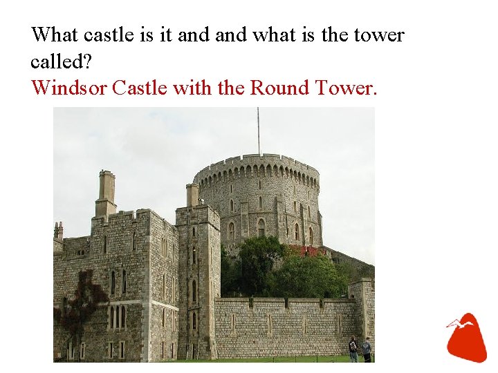 What castle is it and what is the tower called? Windsor Castle with the