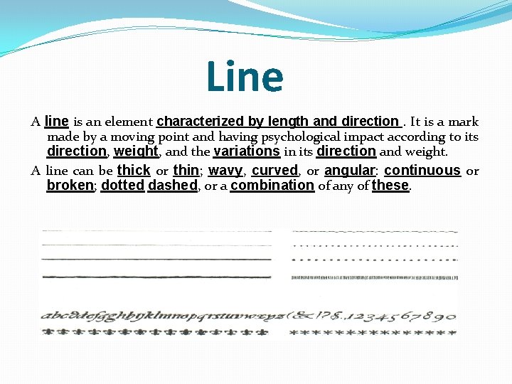 Line A line is an element characterized by length and direction. It is a
