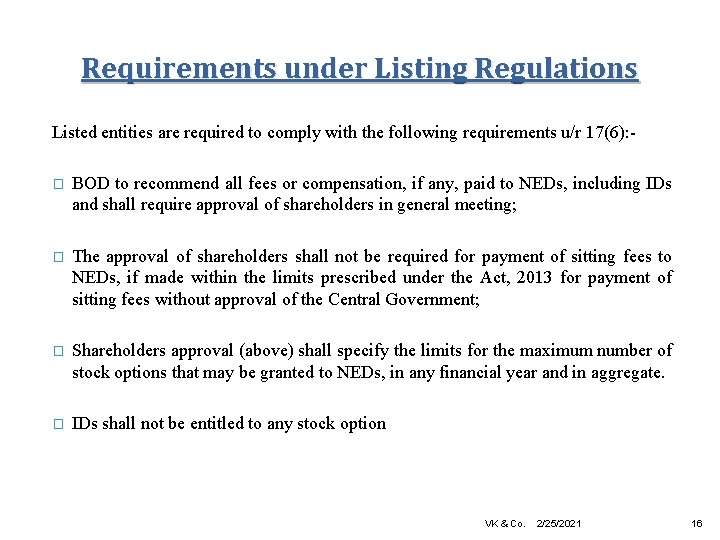 Requirements under Listing Regulations Listed entities are required to comply with the following requirements