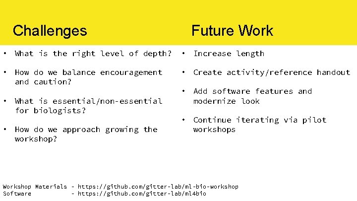Challenges Future Work • What is the right level of depth? • Increase length