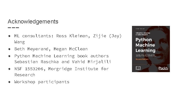 Acknowledgements ● ML consultants: Ross Kleiman, Zijie (Jay) Wang ● Beth Meyerand, Megan Mc.