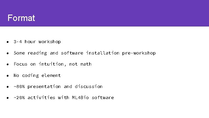 Format ● 3 -4 hour workshop ● Some reading and software installation pre-workshop ●