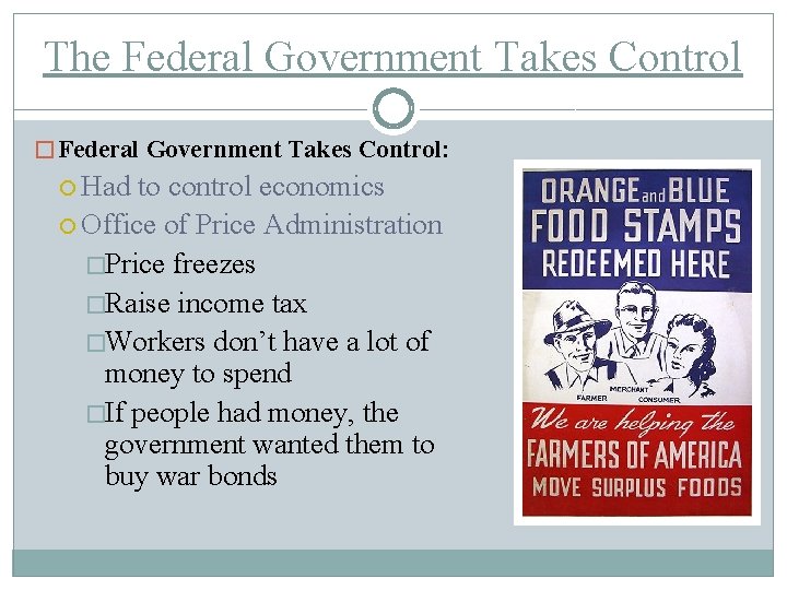 The Federal Government Takes Control � Federal Government Takes Control: Had to control economics