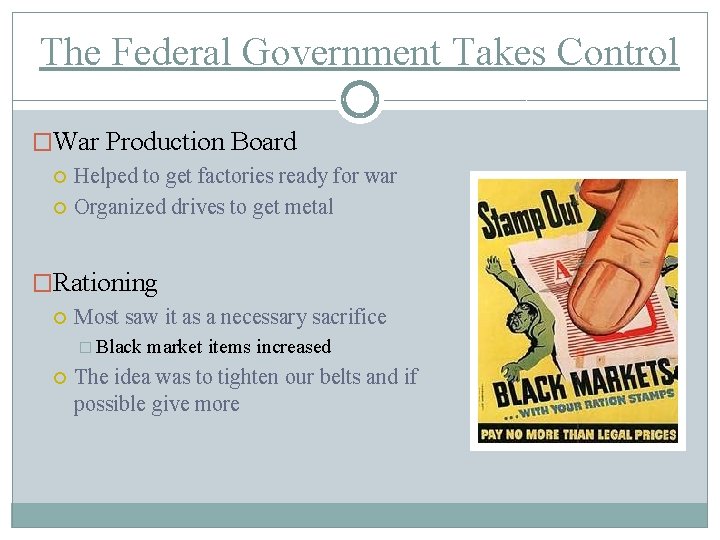 The Federal Government Takes Control �War Production Board Helped to get factories ready for