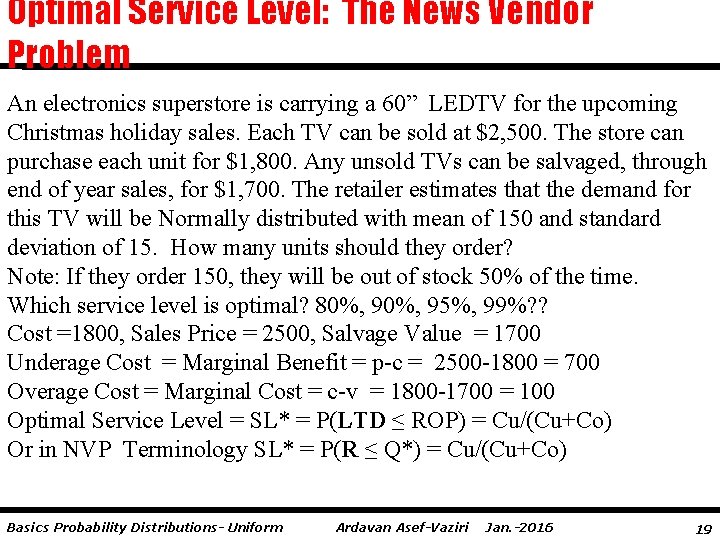 Optimal Service Level: The News Vendor Problem An electronics superstore is carrying a 60”