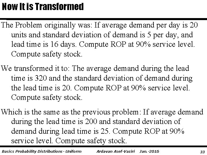 Now It is Transformed The Problem originally was: If average demand per day is