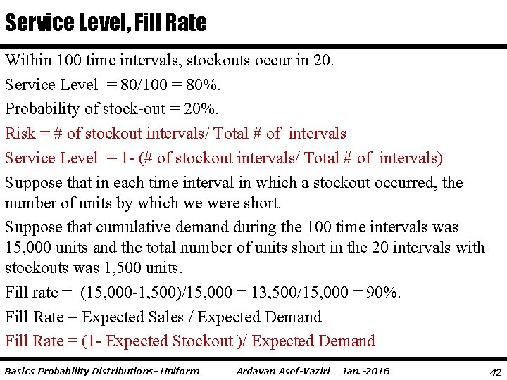 Service Level, Fill Rate Within 100 time intervals, stockouts occur in 20. Service Level
