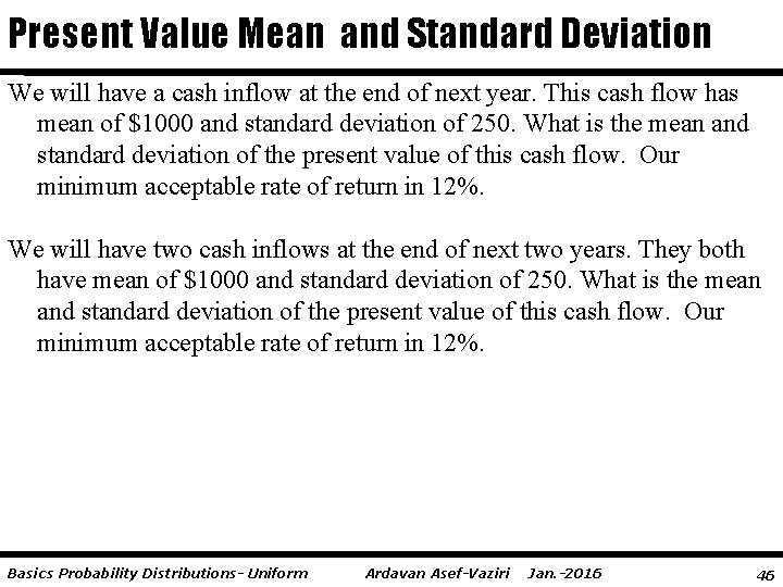 Present Value Mean and Standard Deviation We will have a cash inflow at the