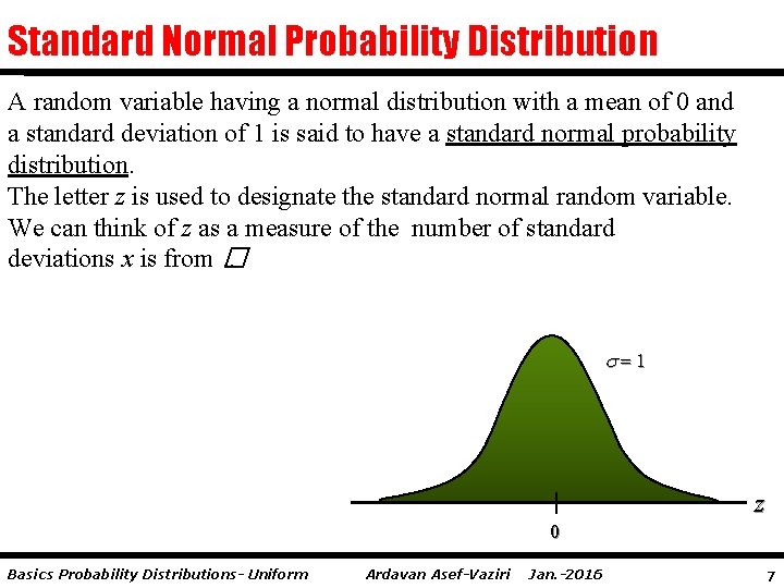 Standard Normal Probability Distribution A random variable having a normal distribution with a mean
