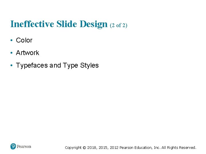 Ineffective Slide Design (2 of 2) • Color • Artwork • Typefaces and Type