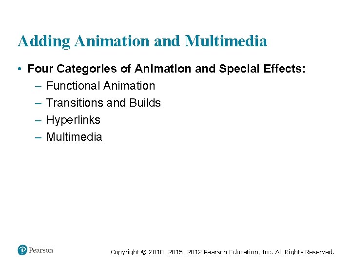 Adding Animation and Multimedia • Four Categories of Animation and Special Effects: – Functional