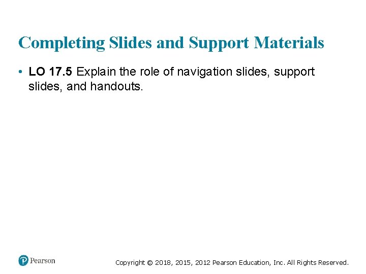 Completing Slides and Support Materials • LO 17. 5 Explain the role of navigation