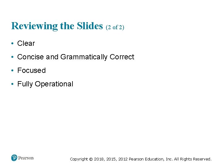 Reviewing the Slides (2 of 2) • Clear • Concise and Grammatically Correct •