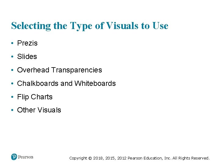 Selecting the Type of Visuals to Use • Prezis • Slides • Overhead Transparencies